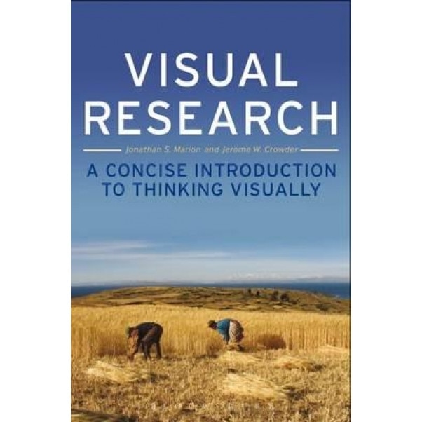 Visual Research: A Concise Introduction to Thinking Visually, Jonathan S. Marion (Author)