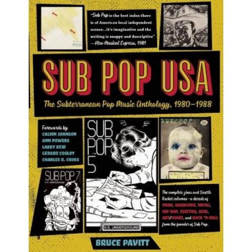 Sub Pop USA: The Subterraneanan Pop Music Anthology, 1980-1988, Bruce Pavitt (Author)