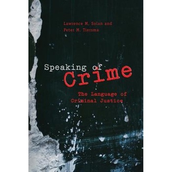 Speaking of Crime: The Language of Criminal Justice, Lawrence Solan (Author) Speaking of Crime: The Language of Criminal Justice, Lawrence Solan (Author)