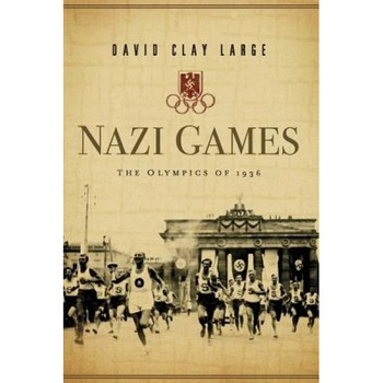 Nazi Games: The Olympics of 1936, David Clay Large (Author) Nazi Games: The Olympics of 1936, David Clay Large (Author)