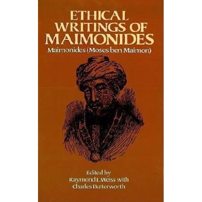 Ethical Writings of Maimonides Ethical Writings of Maimonides, Moses Maimonides (Author)