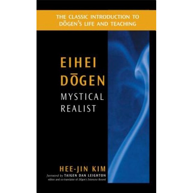 Eihei Dogen: Mystical Realist, Hee-Jin Kim (Author)