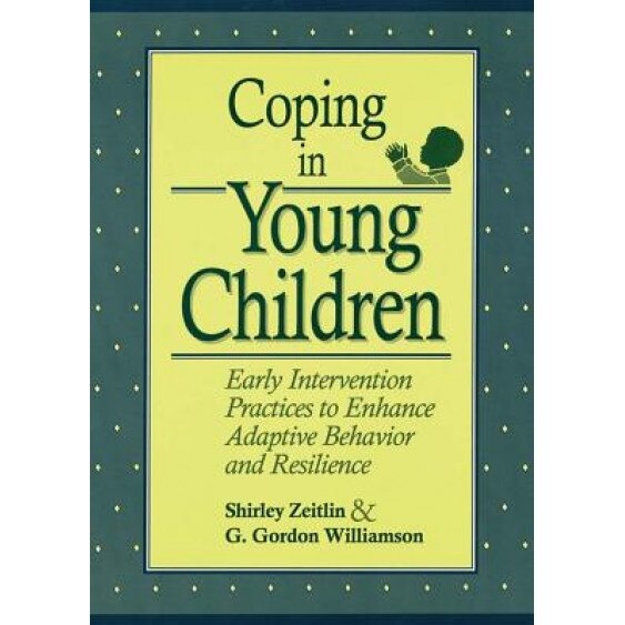 Coping in Young Children: Early Intervention Practices to Enhance Adaptive Behavior and Resilience - Shirley Zeitlin (Author)