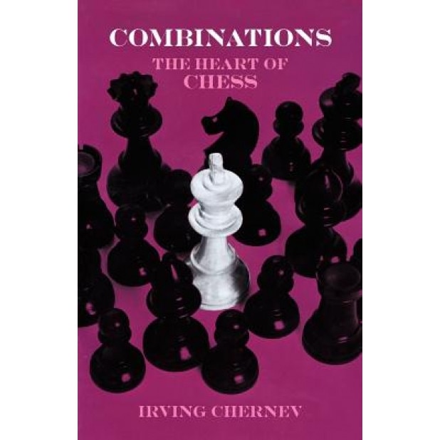 Combinations: The Heart of Chess, Irving Vhernev (Author)