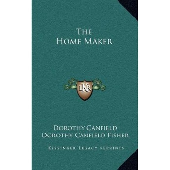 The Home Maker, Dorothy Canfield (Author) The Home Maker, Dorothy Canfield (Author)