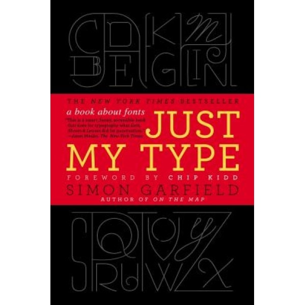 Just My Type: A Book about Fonts, Simon Garfield (Author)