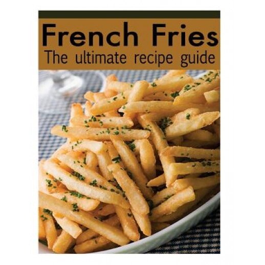 French Fries: The Ultimate Recipe Guide - Over 30 Delicious & Best Selling Recipes, Jacob Palmar (Author)