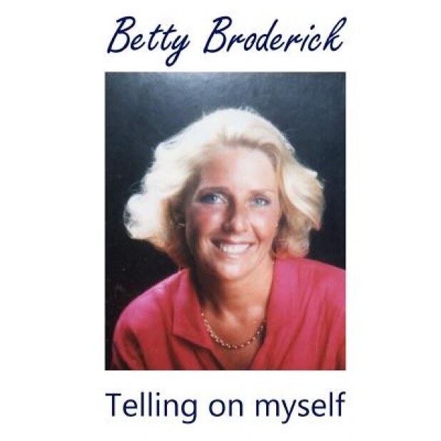 Betty Broderick: Telling on Myself, Betty Broderick (Author)