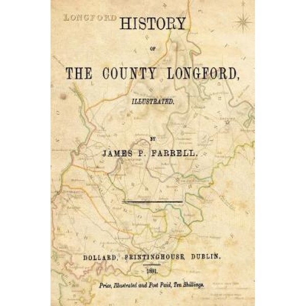 History of the County Longford, James P. Farrell (Author)
