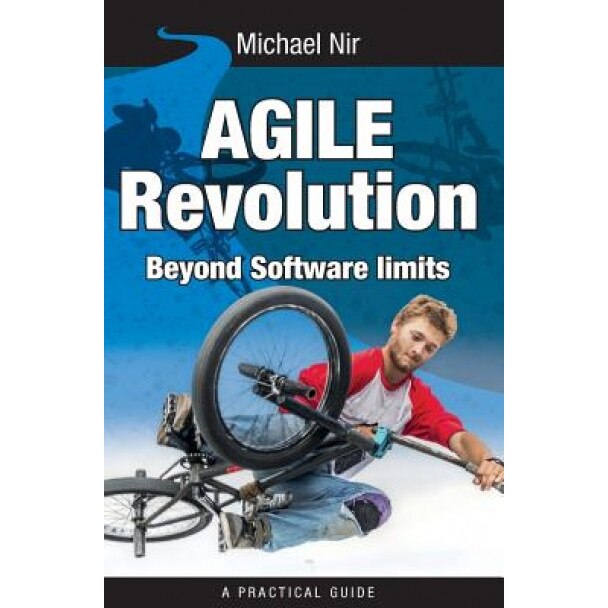 Agile Revolution: Transforming from Command and Control Scope to Collaborative C, Michael Nir (Author)
