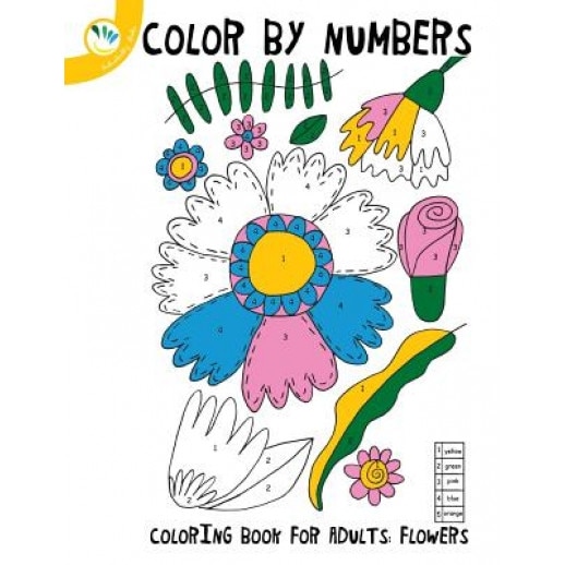 Colour by Numbers Coloring Book for Adults Flowers, Individuality Books (Author)