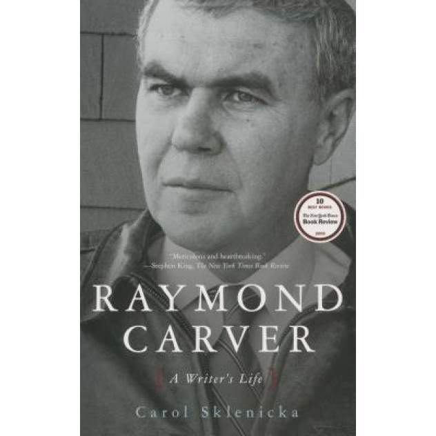 Raymond Carver: A Writer's Life, Carol Sklenicka (Author)