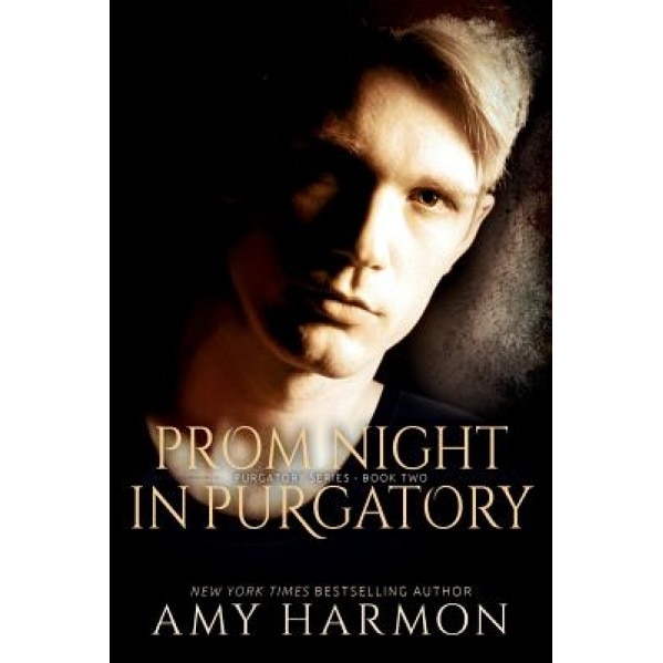 Prom Night in Purgatory: Purgatory Series - Book Two, Amy Harmon (Author)