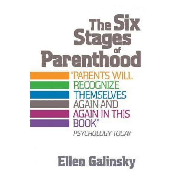 The Six Stages of Parenthood, Ellen Galinsky (Author)