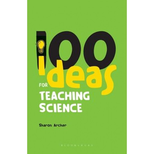 100 Ideas for Teaching Science, Sharon Archer (Author)