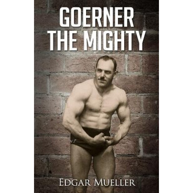 Goerner the Mighty, Edgar Mueller (Author)