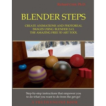 Blender Steps: Create Animations and Photoreal Images Using Blender 2.63, the Amazing Free 3D Art Tool, Richard Crist Ph. D. (Author) Blender Steps: Create Animations and Photoreal Images Using Blender 2.63, the Amazing Free 3D Art Tool, Richard Crist Ph. D. (Author)
