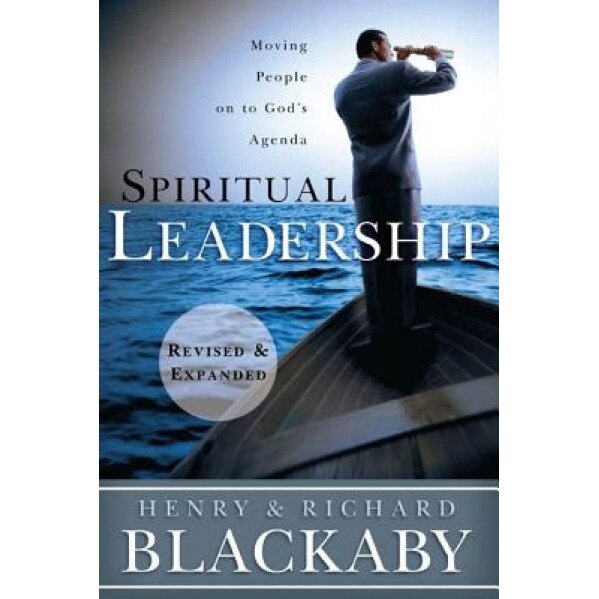 Spiritual Leadership: Moving People on to God's Agenda, Henry Blackaby (Author)