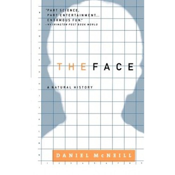 The Face: A Natural History, Daniel McNeill (Author) The Face: A Natural History, Daniel McNeill (Author)