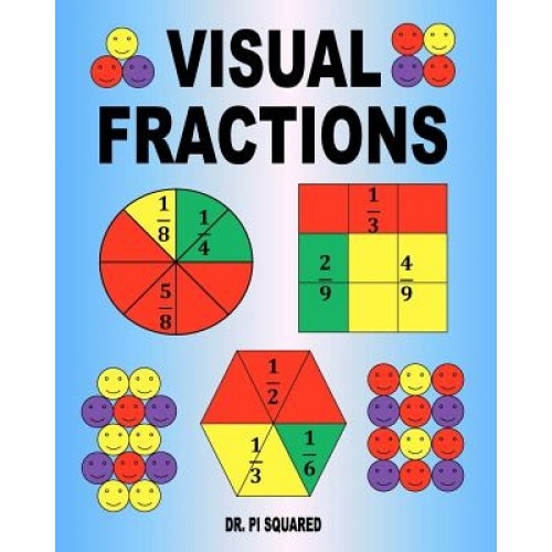 Visual Fractions: A Beginning Fractions Book, Dr Pi Squared (Author)