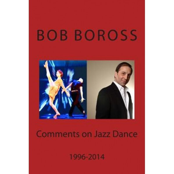Comments on Jazz Dance, 1996-2014, Bob Boross (Author)