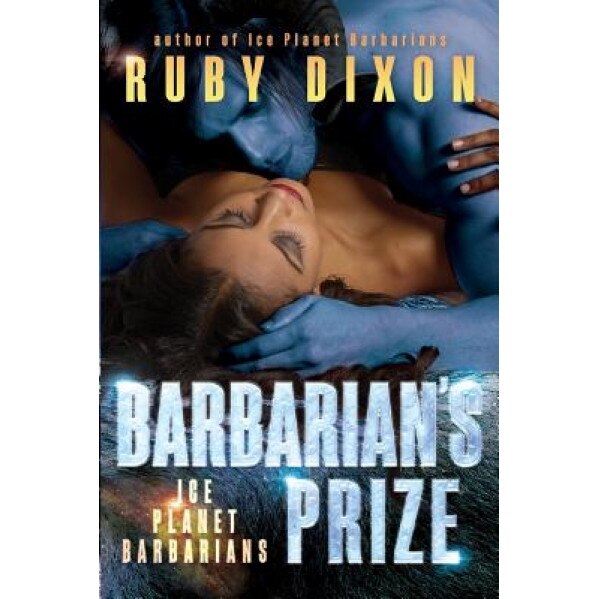Barbarian's Prize: A Scifi Alien Romance, Ruby Dixon (Author)