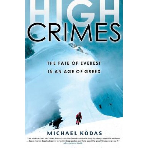 High Crimes: The Fate of Everest in an Age of Greed, Michael Kodas