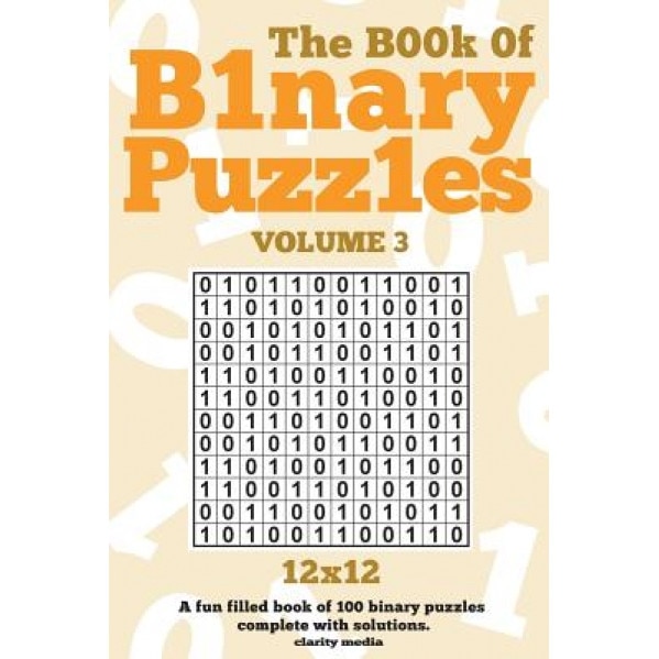 The Book of Binary Puzzles 12x12 Volume 3, Clarity Media (Author)