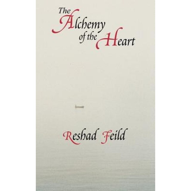 The Alchemy of the Heart, Feild Reshad Feild (Author)