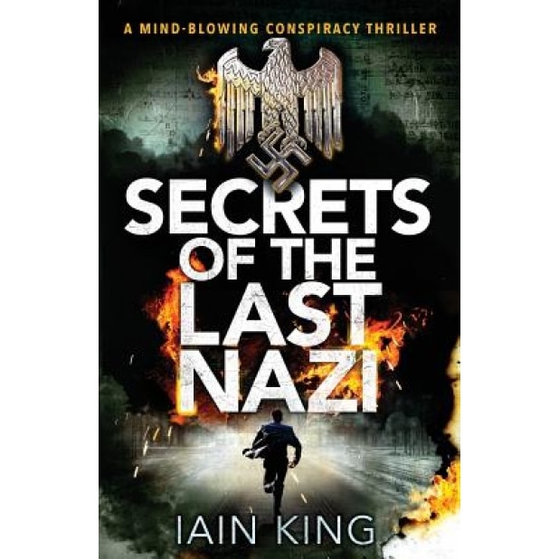 Secrets of the Last Nazi, Iain King (Author)