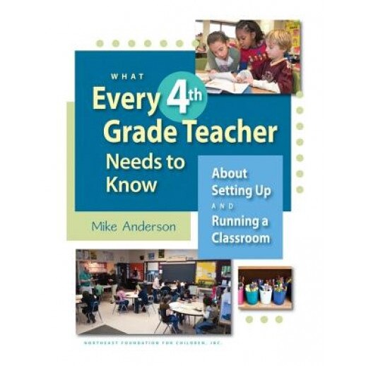 What Every 4th Grade Teacher Needs to Know: About Setting Up and Running a Classroom, Mike Anderson (Author)
