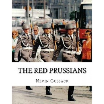 The Red Prussians: East German and Soviet Plans for Conquest of West Germany During the Cold War, Nevin Gussack (Author) The Red Prussians: East German and Soviet Plans for Conquest of West Germany During the Cold War, Nevin Gussack (Author)