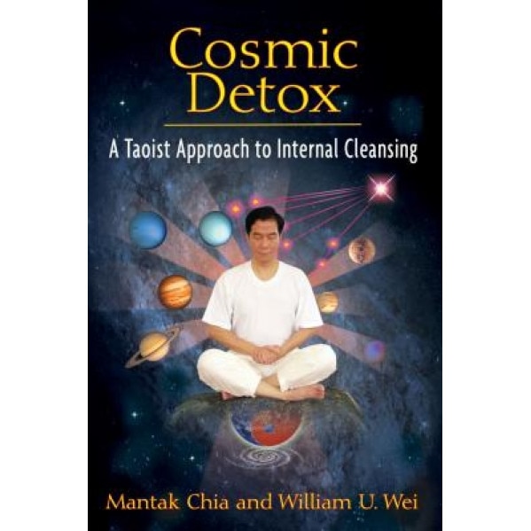 Cosmic Detox: A Taoist Approach to Internal Cleansing, Mantak Chia (Author)