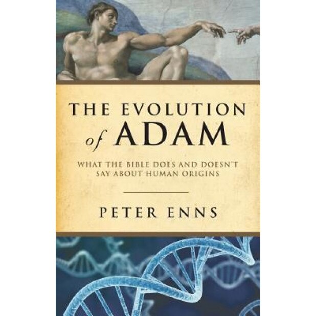 The Evolution of Adam: What the Bible Does and Doesn't Say about Human Origins, Peter Enns (Author)