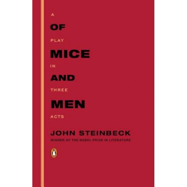 Of Mice and Men: A Play in Three Acts, John Steinbeck