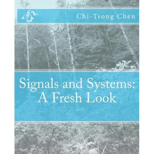 Signals and Systems: A Fresh Look, Chi-Tsong Chen (Author)
