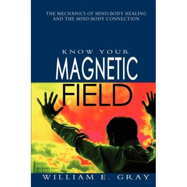 Know Your Magnetic Field, William E. Gray (Author)