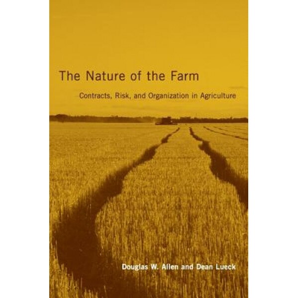 The Nature of the Farm: Contracts, Risk, and Organization in Agriculture - Douglas W. Allen (Author)