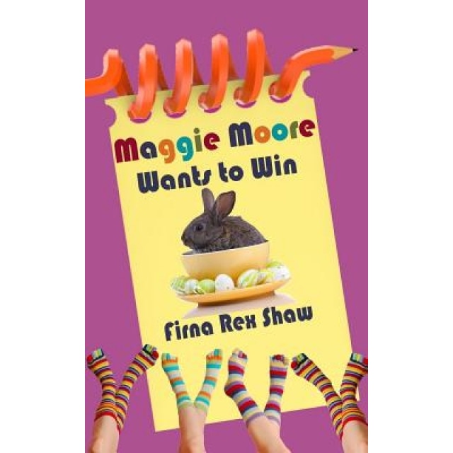 Maggie Moore Wants to Win: (A Children's Book for Ages 8,9,10,11,12), Firna Rex Shaw (Author)
