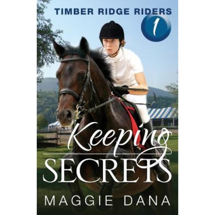 Keeping Secrets: Timber Ridge Riders, Maggie Dana (Author)