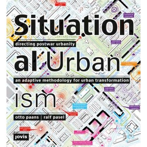 Situational Urbanism: Directing Post-War Urbanity, Otto Paans (Text by (Art/Photo Books))