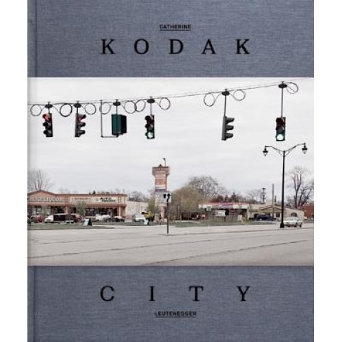 Kodak City, Catherine Leutenegger (Photographer)