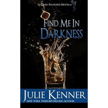 Find Me in Darkness: Mal and Christina's Story, Part 1, Julie Kenner (Author) Find Me in Darkness: Mal and Christina's Story, Part 1, Julie Kenner (Author)