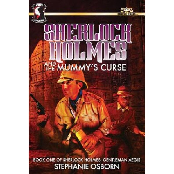 Sherlock Holmes and the Mummy's Curse: Book One of Sherlock Holmes: Gentleman Aegis, Stephanie Osborn (Author)