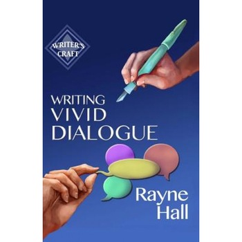 Writing Vivid Dialogue: Professional Techniques for Fiction Authors, Rayne Hall (Author) Writing Vivid Dialogue: Professional Techniques for Fiction Authors, Rayne Hall (Author)