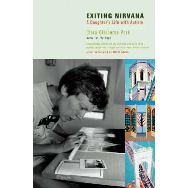 Exiting Nirvana: A Daughter's Life with Autism, Clara Claiborne Park (Author)