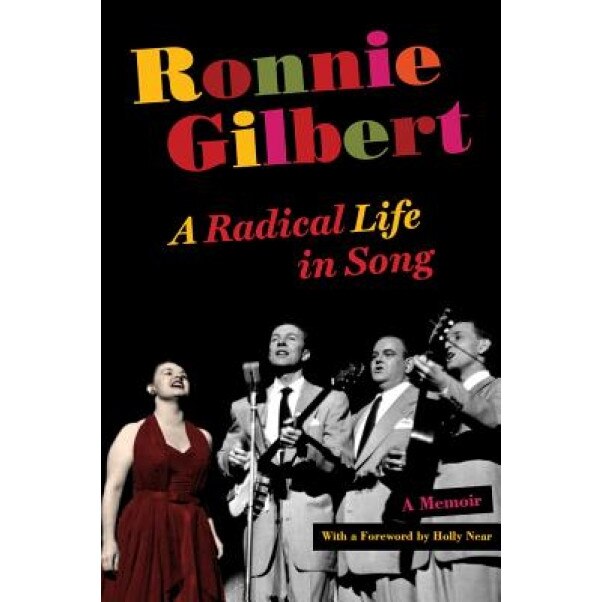 Ronnie Gilbert: A Radical Life in Song, Ronnie Gilbert (Author)