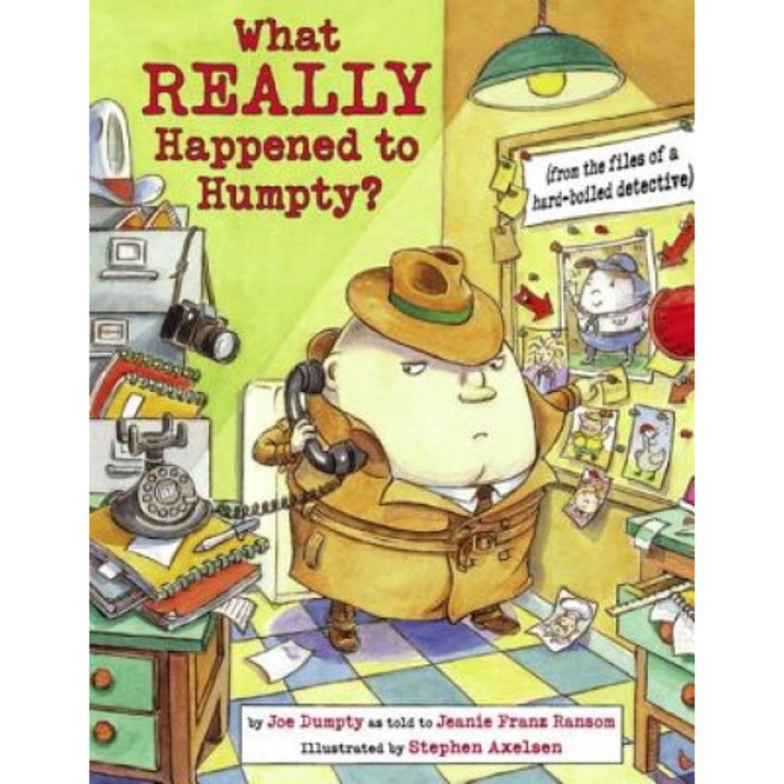 What Really Happened to Humpty?: (From the Files of a Hard-Boiled Detective), Joe Dumpty