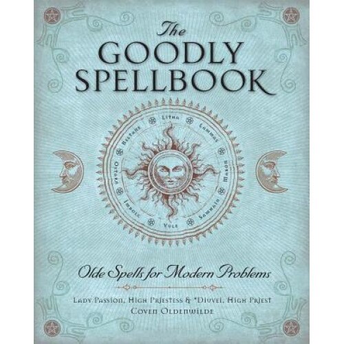 The Goodly Spellbook: Olde Spells for Modern Problems - Dixie Deerman (Author)