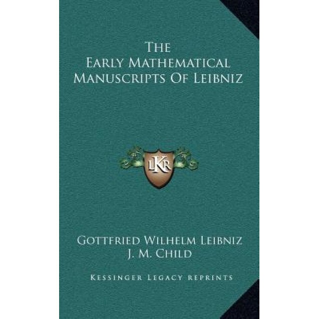 The Early Mathematical Manuscripts of Leibniz, Gottfried Wilhelm Leibniz (Author)